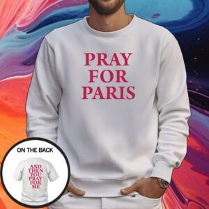 Westsidegunn Pray For Paris And Then You Pray For Me Shirt