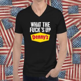 What The Fuck’s Up Denny's Live T-Shirt