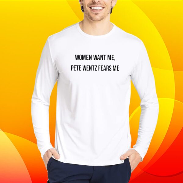 Women Want Me Pete Wentz Fears Me Shirt