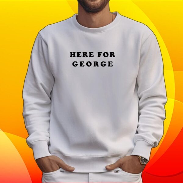 Yourhightops Here For George T-Shirt