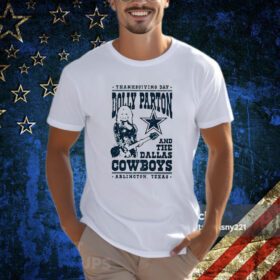 Thanksgiving Day Dolly Parton Dallas Cowboys Arlington Texas TShirt