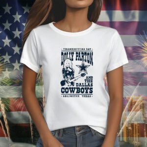 Thanksgiving Day Dolly Parton Dallas Cowboys Arlington Texas Women TShirt