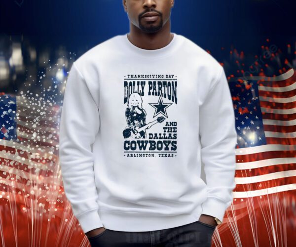 Thanksgiving Day Dolly Parton Dallas Cowboys Arlington Texas Sweatshirt