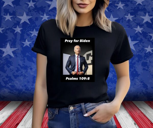 Pray For Biden Psalms 109 8 Sweatshirt T-Shirt