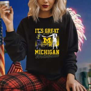 Its Great To Be A Michigan Wolverine Shirt