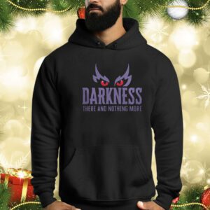 Darkness There and Nothing More Hoodie