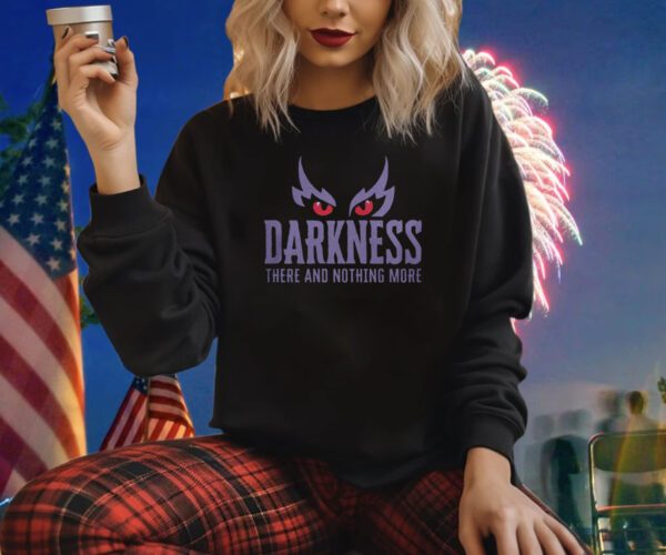 Darkness There and Nothing More Sweatshirt