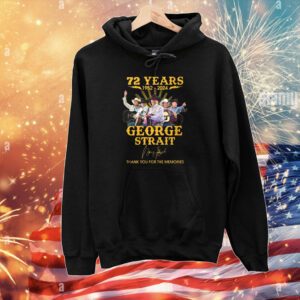 72 Years 1952 – 2024 George Strait Thank You For The Memories Hoodie Shirt