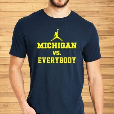 Michigan Vs Everybody Jordan Shirt