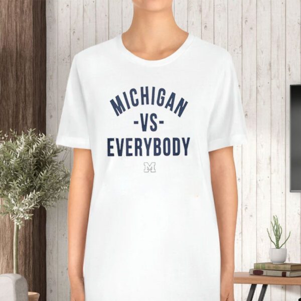 Michigan Vs Everybody Shirt