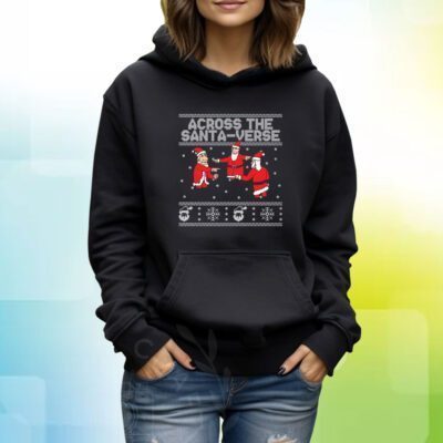 Across The Santa-Verse Ugly Hoodie T-Shirt