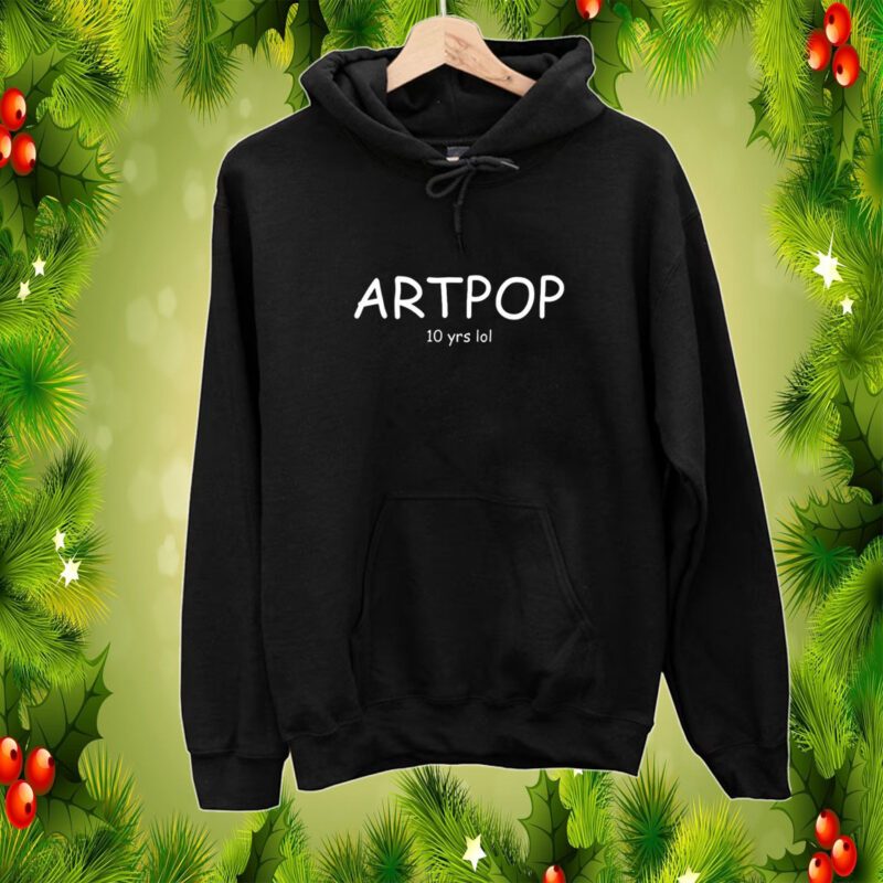 Artpop 10 Yrs Lol SweatShirts