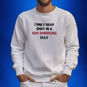 Bauphomette I Only Read Smut In A God Honoring Way Sweatshirt