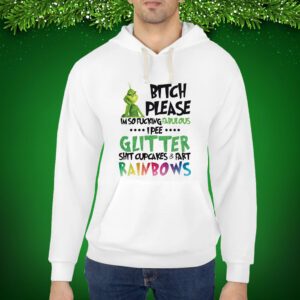 Bitch please I'm so fucking fabulous grinch Hoodie Shirts