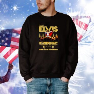 Calling Elvis 70th Anniversary 1953 – 2023 Thank You For The Memories Hoodie T-Shirts