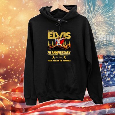Calling Elvis 70th Anniversary 1953 – 2023 Thank You For The Memories Hoodie T-Shirt