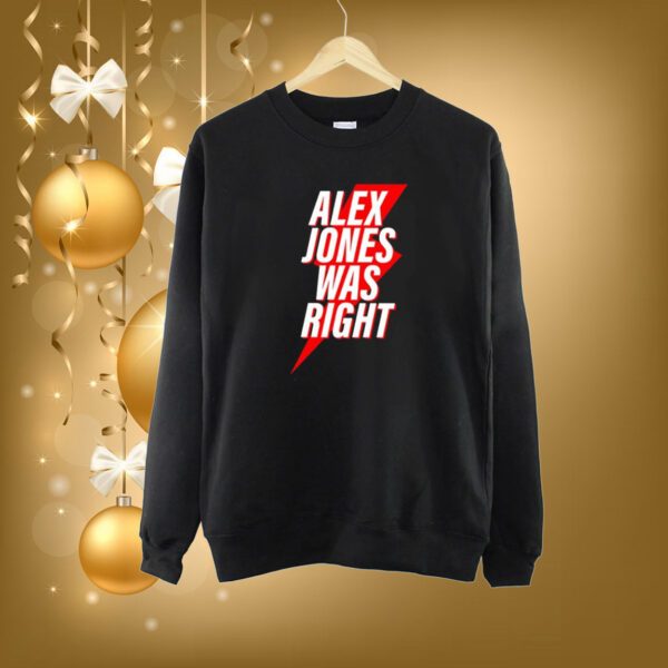 Chase Geiser Alex Jones Was Right SweatShirt