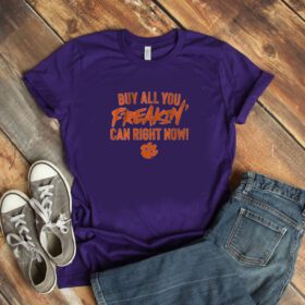 Clemson Football: Buy All You Can Right Now T-Shirt