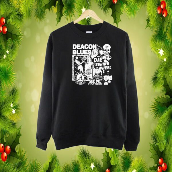 Deacon Blues And Die Behind The Wheel SweatShirt