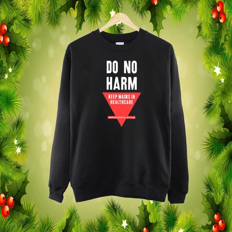 Do No Harm Keep Masks In Healthcare Hippocratic Style SweatShirt