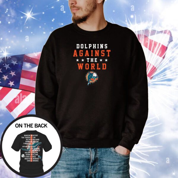 Dolphins Againt The World Hoodie Shirts