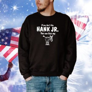 Donkey If You Dont Like Hank Jr You Can Kiss My Shirts