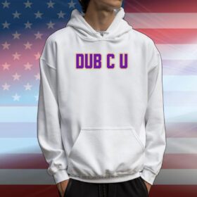 Dub C U Hoodie T-Shirt