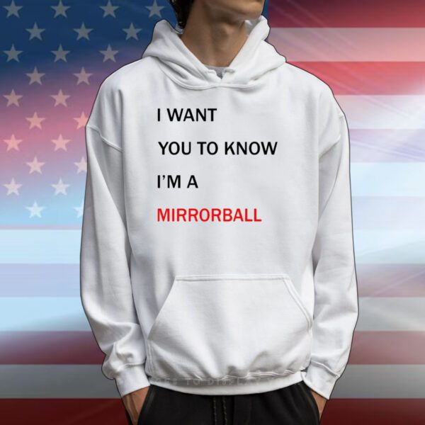 Dwts I Want You To Know I'm A Mirrorball Hoodie Shirt