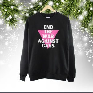 End The War Against Gays SweatShirt