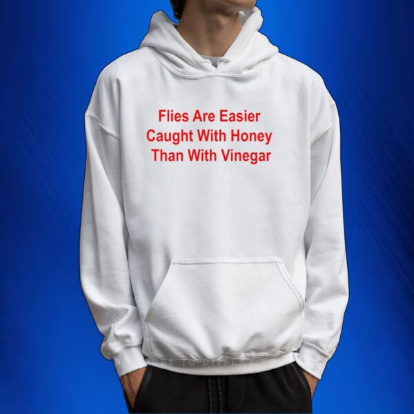 Flies Are Easier Caught With Honey Than With Vinegar SweatShirts