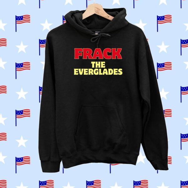 Frack The Everglades SweatShirts