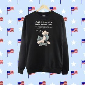 Friends Was A Magical Thing Matthew Perry Chandler Bing SweatShirt