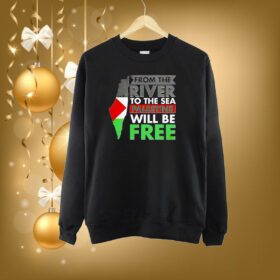 From The River To The Sea Palestine Will Be Free SweatShirt