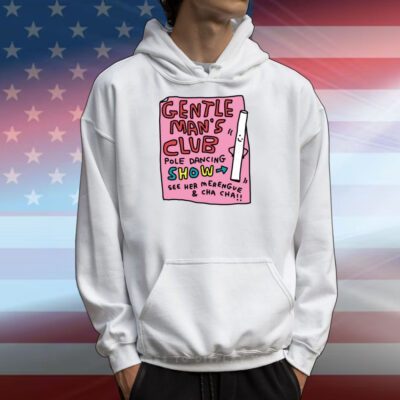 Gentle Man's Club Pole Dancing Show See Her Merengve And Cha Cha Hoodie Shirt
