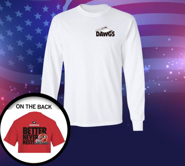 Georgia Bulldogs Football better never rests 2023 SweatShirts