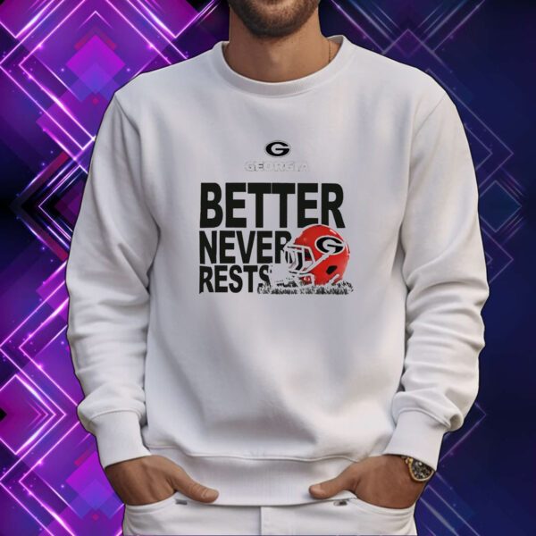 Georgia Bulldogs Football better never rests 2023 SweatShirt