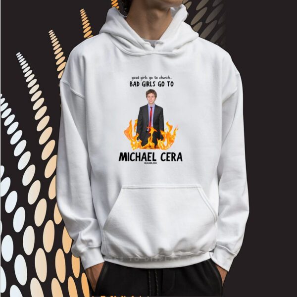 Good Girls Go To Church Bad Girls Go To Mister Cera SweatShirt