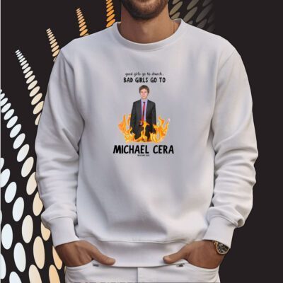 Good Girls Go To Church Bad Girls Go To Mister Cera SweatShirt
