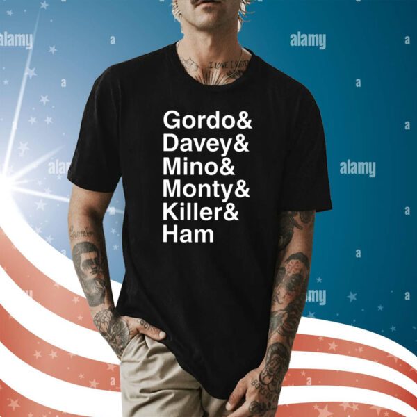 Gordo & Davey & Mino & Monty & Killer & Ham Shirt