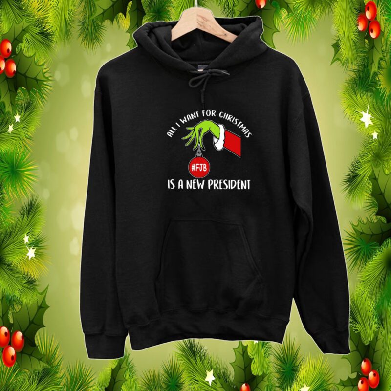 Grinch FJB All I Want For Christmas Is A New President SweatShirts