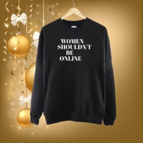 H Pearl Davis Women Shouldn’t Be Online SweatShirt