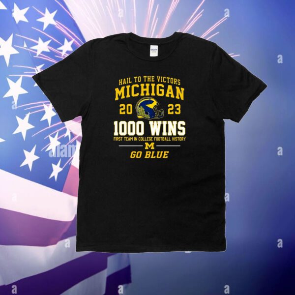 Hail To The Victors Michigan Wolverines 2023 1000 Wins First Team In College Football History Go Blue Hoodie Shirts