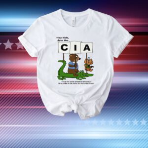 Hey Kids Join The Cia Travel The World Spreading Democracy Hoodie Shirts