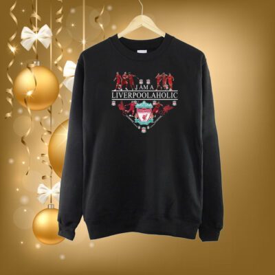 I Am A Liverpoolaholic Sweartshirt