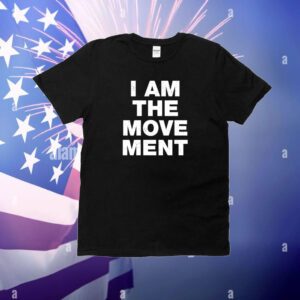I Am The Movement Hoodie Shirts