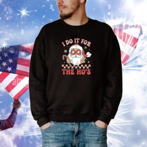 I Do It For The Ho’s Funny Christmas Hoodie T-Shirts