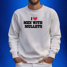 I Love Men With Mullets SweatShirt
