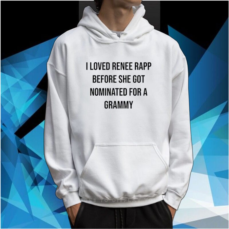 I Loved Renee Rapp Before She Got Nominated For A Grammy SweatShirt