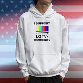 I Support Lg Tv Community Hoodie T-Shirt
