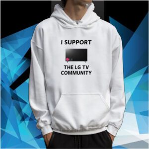 I Support The Lg Tv Community SweatShirts